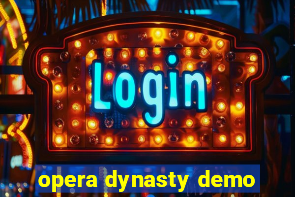 opera dynasty demo